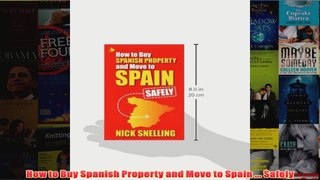 Download PDF  How to Buy Spanish Property and Move to Spain  Safely FULL FREE
