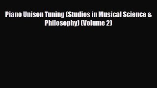 PDF Piano Unison Tuning (Studies in Musical Science & Philosophy) (Volume 2) Free Books