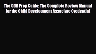 Download The CDA Prep Guide: The Complete Review Manual for the Child Development Associate