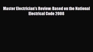 Download Master Electrician's Review: Based on the National Electrical Code 2008 Free Books