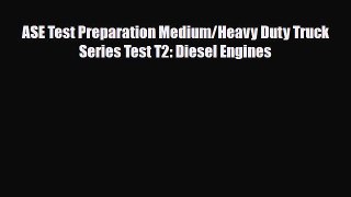 PDF ASE Test Preparation Medium/Heavy Duty Truck Series Test T2: Diesel Engines PDF Book Free