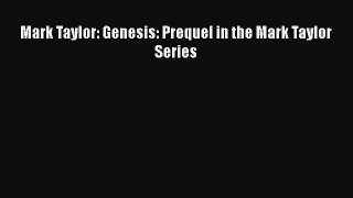 Download Mark Taylor: Genesis: Prequel in the Mark Taylor Series  EBook