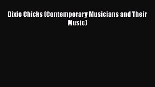 Download Dixie Chicks (Contemporary Musicians and Their Music) PDF Online