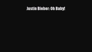 Read Justin Bieber: Oh Baby! PDF Free