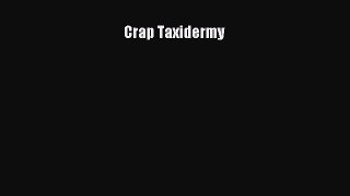 Read Crap Taxidermy Ebook Free