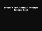 Download Elements of a Broken Mind (The Clear Angel Chronicles Book 1)  Read Online