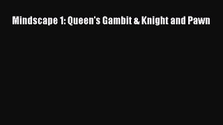 Download Mindscape 1: Queen's Gambit & Knight and Pawn  Read Online