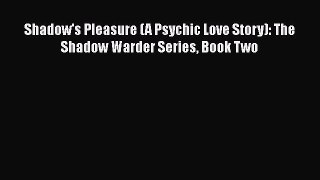 PDF Shadow's Pleasure (A Psychic Love Story): The Shadow Warder Series Book Two  EBook