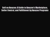 PDF Sell on Amazon: A Guide to Amazon's Marketplace Seller Central and Fulfillment by Amazon