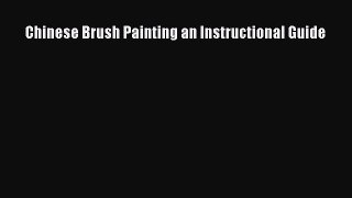 Read Chinese Brush Painting an Instructional Guide Ebook Free