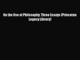 Read On the Use of Philosophy: Three Essays (Princeton Legacy Library) Ebook Free