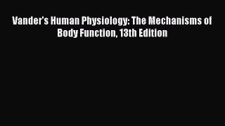 Download Vander's Human Physiology: The Mechanisms of Body Function 13th Edition Free Books