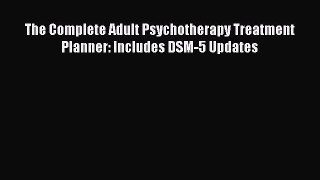 Download The Complete Adult Psychotherapy Treatment Planner: Includes DSM-5 Updates  EBook