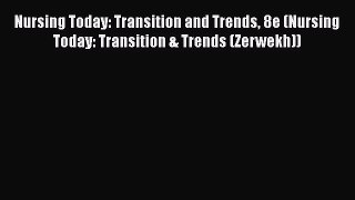 PDF Nursing Today: Transition and Trends 8e (Nursing Today: Transition & Trends (Zerwekh))