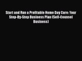 PDF Start and Run a Profitable Home Day Care: Your Step-By-Step Business Plan (Self-Counsel