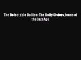 Download The Delectable Dollies: The Dolly Sisters Icons of the Jazz Age  EBook