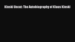 Download Kinski Uncut: The Autobiography of Klaus Kinski Free Books