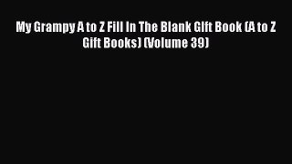 Read My Grampy A to Z Fill In The Blank GIft Book (A to Z Gift Books) (Volume 39) PDF Free