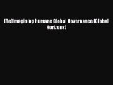 [PDF] (Re)Imagining Humane Global Governance (Global Horizons) Read Online