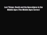 [PDF] Last Things: Death and the Apocalypse in the Middle Ages (The Middle Ages Series) Download
