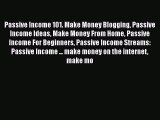 PDF Passive Income 101. Make Money Blogging Passive Income Ideas Make Money From Home Passive