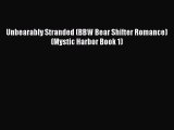 PDF Unbearably Stranded (BBW Bear Shifter Romance) (Mystic Harbor Book 1)  Read Online