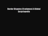 [PDF] Border Disputes [3 volumes]: A Global Encyclopedia Download Full Ebook