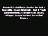 Download Amazon FBA: 3 in 1 Master class Box Set: Book 1: Amazon FBA   Book 2: Wholesale  