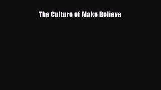 [PDF] The Culture of Make Believe Read Full Ebook