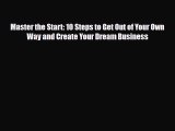Download Master the Start: 10 Steps to Get Out of Your Own Way and Create Your Dream Business