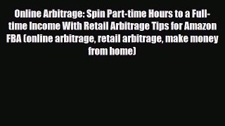 PDF Online Arbitrage: Spin Part-time Hours to a Full-time Income With Retail Arbitrage Tips