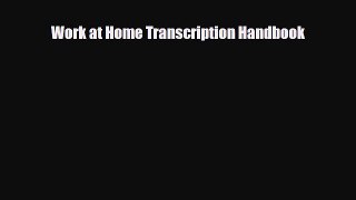 Download Work at Home Transcription Handbook Read Online