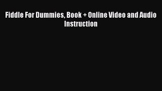 Read Fiddle For Dummies Book + Online Video and Audio Instruction Ebook Free