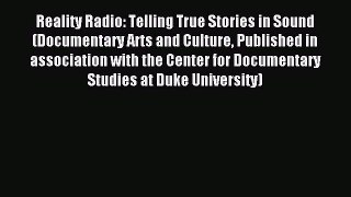 Read Reality Radio: Telling True Stories in Sound (Documentary Arts and Culture Published in