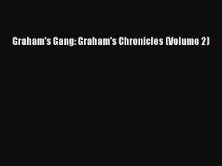 PDF Graham's Gang: Graham's Chronicles (Volume 2)  Read Online