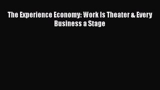 Download The Experience Economy: Work Is Theater & Every Business a Stage Read Online