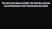 Read The Fall of the House of Dixie: The Civil War and the Social Revolution That Transformed