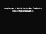 Download Introduction to Media Production: The Path to Digital Media Production Ebook Free