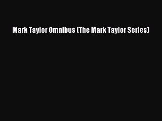 PDF Mark Taylor Omnibus (The Mark Taylor Series)  EBook