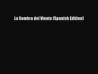 PDF La Sombra del Viento (Spanish Edition) Free Books
