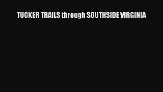 Read TUCKER TRAILS through SOUTHSIDE VIRGINIA PDF Free