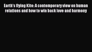 Read Earth's flying Kite: A contemporary view on human relations and how to win back love and