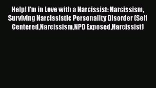 Download Help! I'm in Love with a Narcissist: Narcissism Surviving Narcissistic Personality