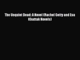 Read The Unquiet Dead: A Novel (Rachel Getty and Esa Khattak Novels) Ebook Free