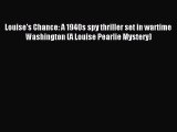 Read Louise's Chance: A 1940s spy thriller set in wartime Washington (A Louise Pearlie Mystery)