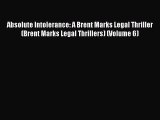 Read Absolute Intolerance: A Brent Marks Legal Thriller (Brent Marks Legal Thrillers) (Volume