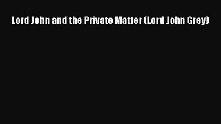 PDF Lord John and the Private Matter (Lord John Grey)  EBook