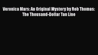 PDF Veronica Mars: An Original Mystery by Rob Thomas: The Thousand-Dollar Tan Line  EBook