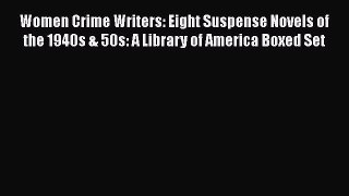 PDF Women Crime Writers: Eight Suspense Novels of the 1940s & 50s: A Library of America Boxed