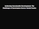 [PDF] Achieving Sustainable Development: The Challenge of Governance Across Social Scales Read
